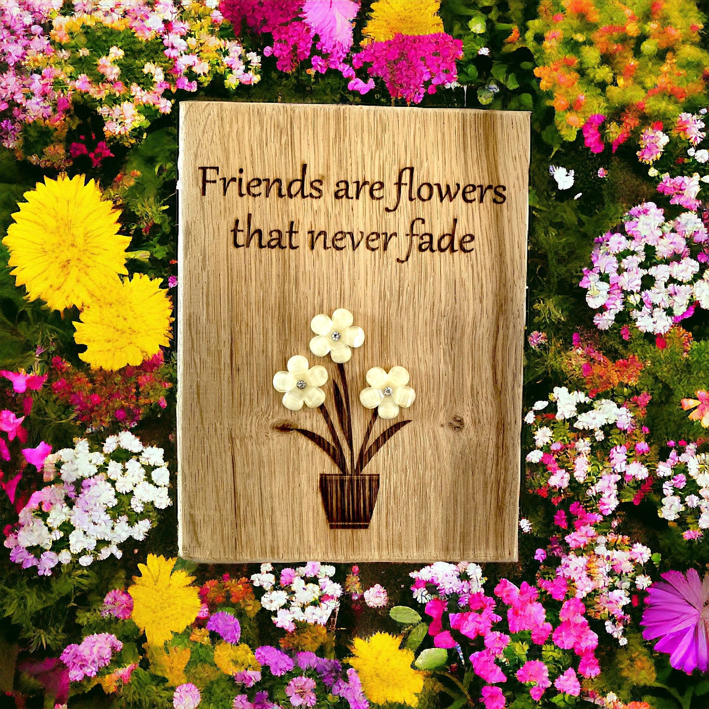 Friends are like flowers