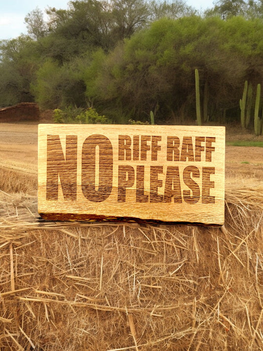 No riffraff please